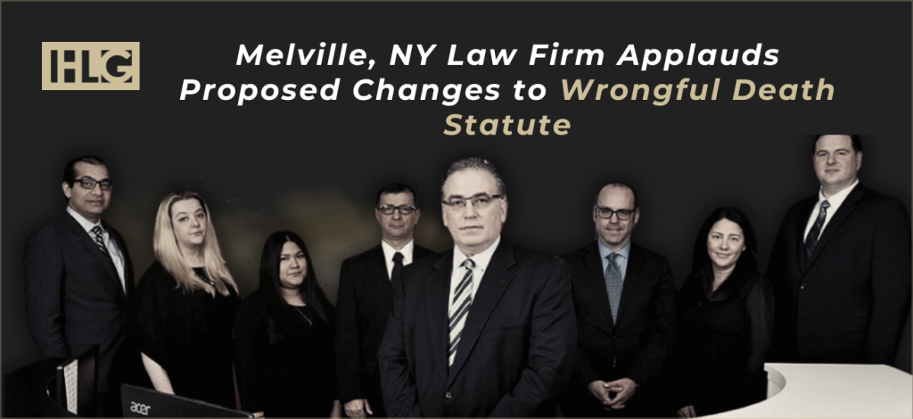 Melville, NY Law Firm Applauds Proposed Changes to Wrongful Death Statute | Call (631) 465-9797