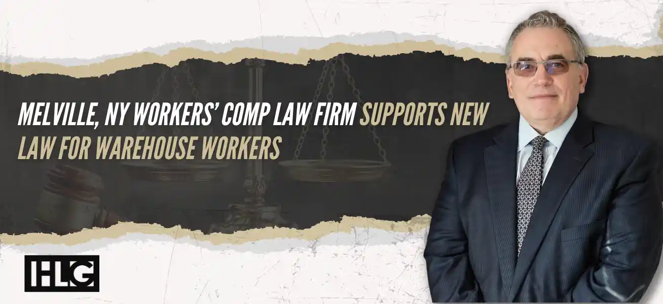 Melville, NY Workers’ Comp Law Firm Supports New Law for Warehouse Workers | Call (631) 465-9797